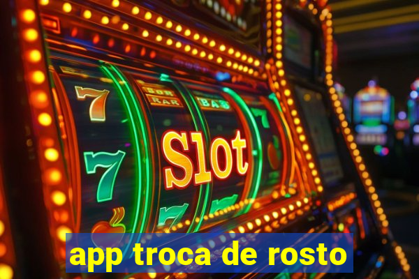 app troca de rosto